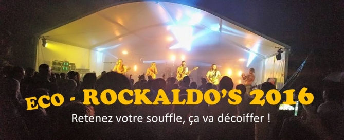Festival éco - Rockaldo’s  8  et 9 juillet 2016
La programmation dévoilée ! Préparez- vous à une édition sans précédent avec des groupes de renommée internationale !