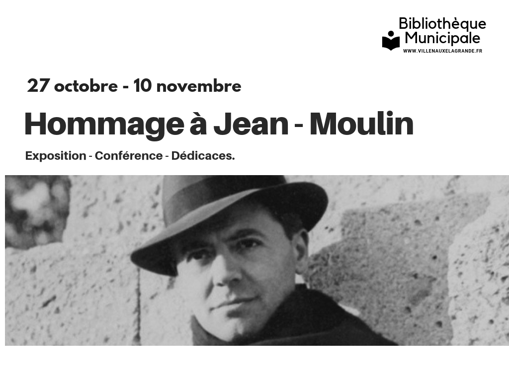 Jean Moulin , une vie d'engagements. Exposition mémoire du 27 octobre au 10 novembre